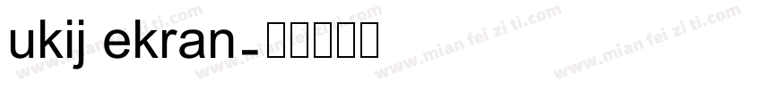 ukij ekran字体转换